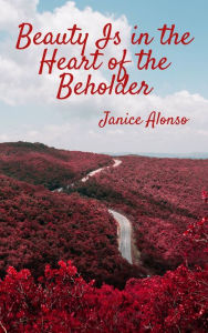 Title: Beauty Is in the Heart of the Beholder, Author: Janice Alonso