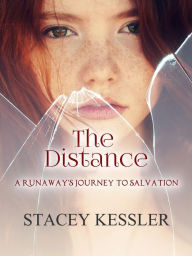 Title: The Distance: A Runaways Journey to Salvation, Author: Stacey Kessler