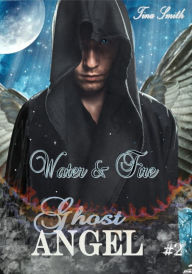 Title: Ghost Angel: Water & Fire (Ghost Angel #2), Author: Tina Smith