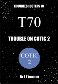 Title: Trouble on Cotic 2 (Troubleshooters 70), Author: Dr E J Yeaman