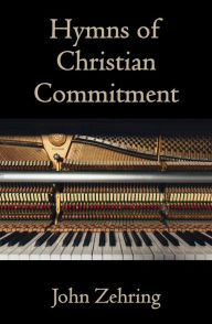 Title: Hymns of Christian Commitment, Author: John Zehring