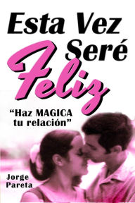 Title: Esta Vez Seré Feliz, Author: Jorge Pareta