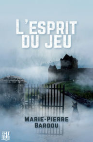 Title: L'esprit du jeu, Author: Marie-Pierre Bardou