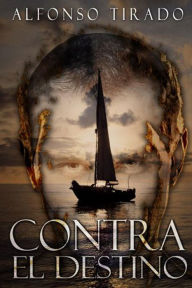 Title: Contra el Destino, Author: Alfonso Tirado