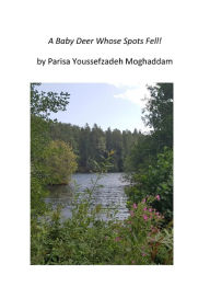 Title: A Baby Deer Whose Spots Fell!, Author: Parisa Youssefzadeh Moghaddam