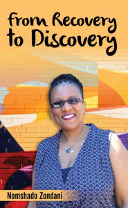 Title: From Recovery to Discovery, Author: Nomshado Zondani