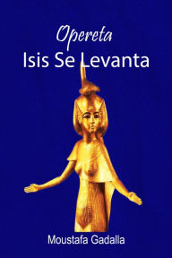 Title: Opereta Isis Se Levanta, Author: Moustafa Gadalla