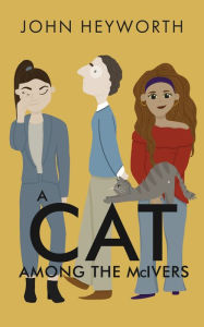 Title: A Cat Among the McIvers, Author: John Heyworth