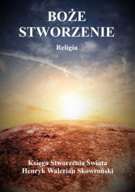 Title: Boze Stworzenie, Author: Henryk Skowronski
