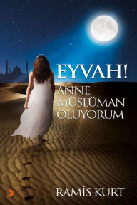 Title: Eyvah Anne Müslüman Oluyorum, Author: Ramis Kurt