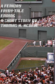 Title: A Fenway Fairy-Tale Ending, Author: Thomas M. McDade