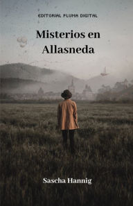 Title: Misterios en Allasneda, Author: Sascha Hannig