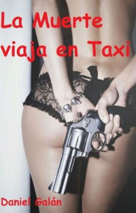 Title: La Muerte Viaja en Taxi, Author: Daniel Galán