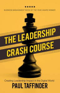 Title: The Leadership Crash Course: Creating Leadership Impact in the Digital World, Author: Paul Taffinder