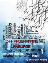 Title: C++ Programming Language: Simple, Short, and Straightforward Way of Learning C++ Programming, Author: Sherwyn Allibang