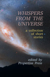Title: Whispers From the Universe, Author: Propertius Press