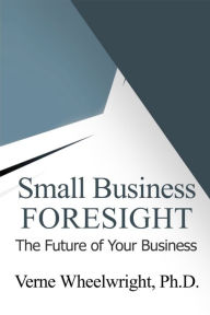Title: Small Business Foresight, Author: Verne Wheelwright