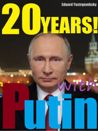 Title: 20 YEARS! with Putin, Author: Eduard Yastrgembsky