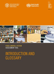 Title: Food Control System Assessment Tool: Introduction and Glossary, Author: Food and Agriculture Organization of the United Nations