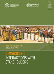 Title: Food Control System Assessment Tool: Dimension C - Interaction with Stakeholders, Author: Food and Agriculture Organization of the United Nations