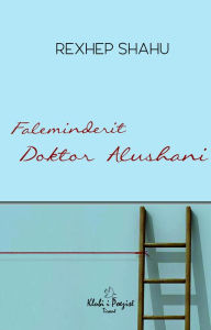 Title: Faleminderit Doktor Alushani, Author: Rexhep Shahu