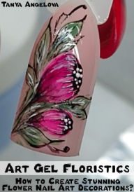 Title: Art Gel Floristics: How to Create Stunning Flower Nail Art Decorations?, Author: Tanya Angelova