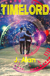 Title: Timelord, Author: J. Alan