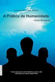 Title: A Prática de Humanidade, Author: Dada Bhagwan