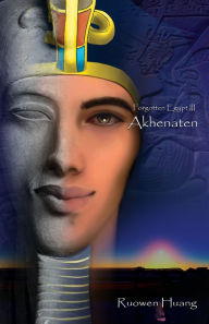 Title: Forgotten Egypt III: Akhenaten, Author: Ruowen Huang