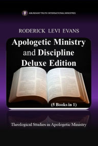 Title: Apologetic Ministry and Discipline Deluxe Edition (5 Books in 1): Studies in Apologetic Ministry, Author: Roderick L. Evans