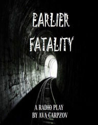 Title: Earlier Fatality, Author: Ava Carpzov