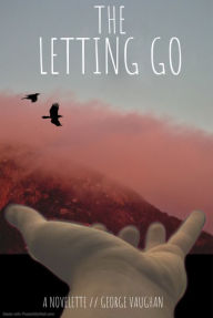 Title: The Letting Go, Author: George Vaughan