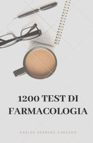Title: 1200 Test Di Farmacologia, Author: Carlos Herrero Carcedo