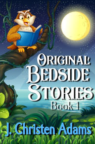 Title: Original Bedside Stories Book 1, Author: J. Christen Adams