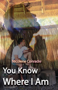 Title: You Know Where I Am, Author: Nicolene Conradie