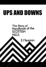 Title: Ups and Downs (The Story of Handbook of the Scottish Hills), Author: Dr E J Yeaman