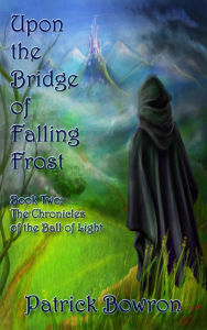 Title: Upon the Bridge of Falling Frost, Author: Patrick Bowron