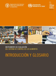 Title: Instrumento de evaluación del sistema de control de los alimentos: Introducción y glosario, Author: Organización de las Naciones Unidas para la Alimentación y la Agricultura