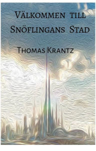 Title: Välkommen till Snöflingans Stad, Author: Thomas Krantz