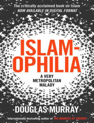 Title: Islamophila: A Very Metropolitan Malady, Author: Douglas Murray