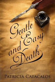 Title: Gentle and Easy Death (1832 Regency Series Book 3), Author: Patricia Catacalos