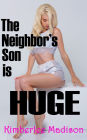 The Neighbor's Son Is HUGE