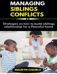 Title: Managing Siblings Conflicts, Author: Mauryn Chiorlu