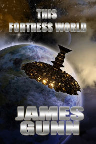 Title: This Fortress World, Author: James Gunn