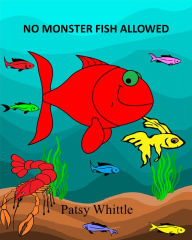 Title: No Monster Fish Allowed, Author: Patsy Whittle