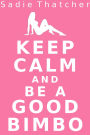 Keep Calm and Be a Good Bimbo (Transformation Mind Control Erotica)