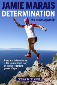 Title: Determination, The Autobiography: Hope and Determination - The Inspirational Story of the Life-Changing Power of Sport., Author: Jamie Marais