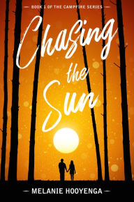 Title: Chasing the Sun, Author: Melanie Hooyenga