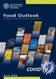 Title: Food Outlook: Biannual Report on Global Food Markets: June 2020, Author: Food and Agriculture Organization of the United Nations