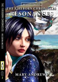 Title: The Fireborn Chronicles: Resonances (Author's Edition Book 2), Author: Mary Andrews